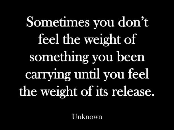 Sometimes you don't feel the weight
